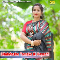 BHalobeshe Tomake Ki Payechi