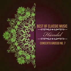 Best of Classic Music, Händel - Concerto Grosso No. 7