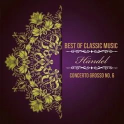 Best of Classic Music, Händel - Concerto Grosso No. 6