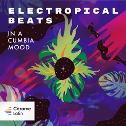 Electropical Beats In a Cumbia Mood