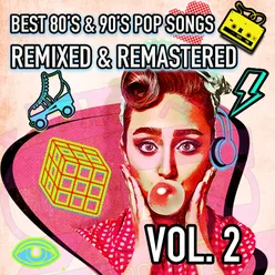 Best 80's & 90's POP songs REMIXED & REMASTERED, Vol. 2