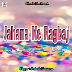 Jahana Ke Ragbaj