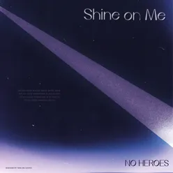 Shine on Me