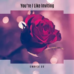 You're I Like Inviting Choice 22