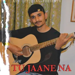 Tu Jaane Na