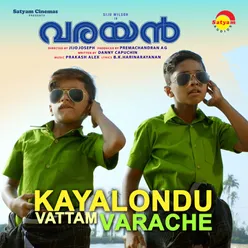 Kayalondu Vattam Varache From "Varayan"