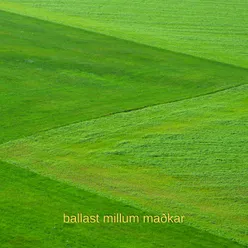 ballast millum maðkar