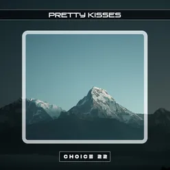 Pretty Kisses Choice 22