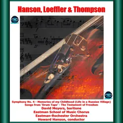 Hanson, Loeffler & Thompson: Symphony No. 4 - Memories of My Childhood (Life in a Russian Village) Songs from 'Drum Taps' - The Testament of Freedom