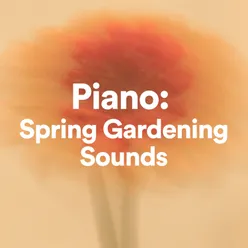 Piano: Spring Gardening Sounds