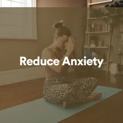 Reduce Anxiety, Pt. 1