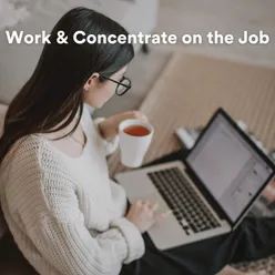 Work & Concentrate on the Job Pt. 3