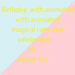 Happy Birthday with animated magical cake and celebration