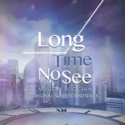 Main Title of Long Time No See