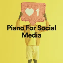 Piano for Social Media, Pt. 1