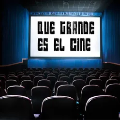 Que Grande Es El Cine