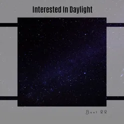 Interested In Daylight Best 22