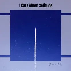 I Care About Solitude Best 22