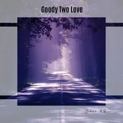 Goody Two Love Best 22
