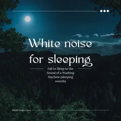 White noise for sleeping Fall to Sleep to the Sound of a Washing Machine -Sleeping sounds