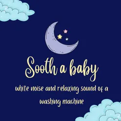 Sooth a baby White noise and relaxing sound of a washing machine