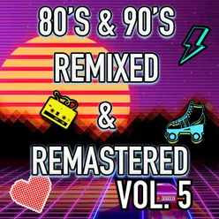 Best 80's & 90's POP songs REMIXED & REMASTERED - , Vol. 5