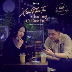 Xem Như Tôi Chưa Từng Có Được Em Lofi Version