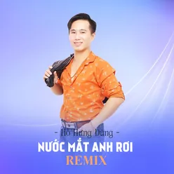 Nước Mắt Anh Rơi Remix