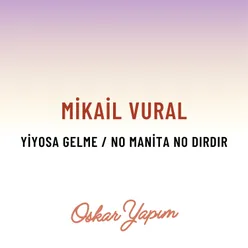 Yiyosa Gelme / No Manita No Dırdır