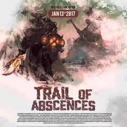 Trail Of Abscences