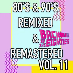 Best 80's & 90's POP songs REMIXED & REMASTERED, Vol. 11