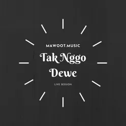 Tak Nggo Dewe Mawoot Music Live