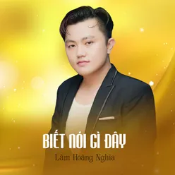 Biết Nói Gì Đây