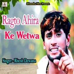 Ragto Ahira Ke Wetwa