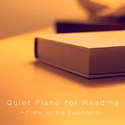 Quiet Piano for Reading - Time to Be Euphoric