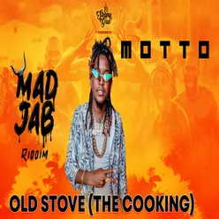 Old Stove Mad Jab Riddim The Cooking