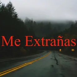 Me Extrañas