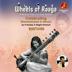 Wheels of Raaga - Bhatiyar Celebrating "Womenhood" in Music