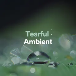 Tearful Ambient