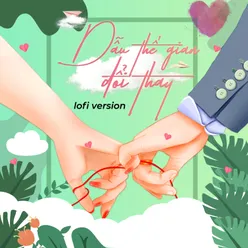 Dẫu Thế Gian Đổi Thay Lofi Version