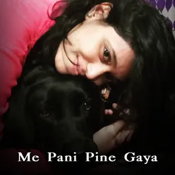 Me Pani Pine Gaya