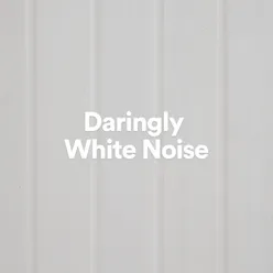 Daringly White Noise, Pt. 8