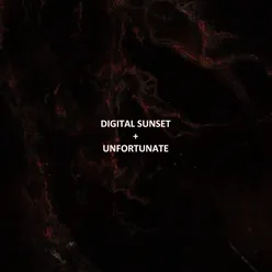 Digital Sunset + Unfortunate