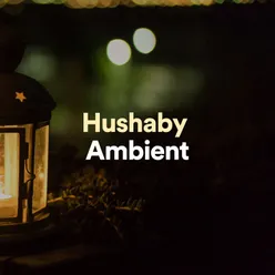 Hushaby Ambient, Pt. 5