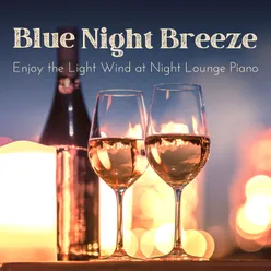 Blue Night Breeze - Enjoy the Light Wind at Night Lounge Piano