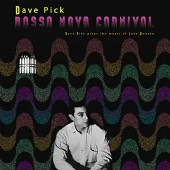 Bossa Nova Carnival Dave Pike plays the music of Joào Donato - remastered version