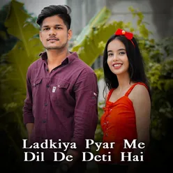 Ladkiya Pyar Me Dil De Deti Hai