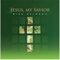 Jesus, my Savior