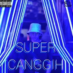 SUPER CANGGIH