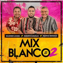 Mix Blanco #2 : La Verdugo / Yo No Se Que Tiene Ella / Volando / Que Muchacho